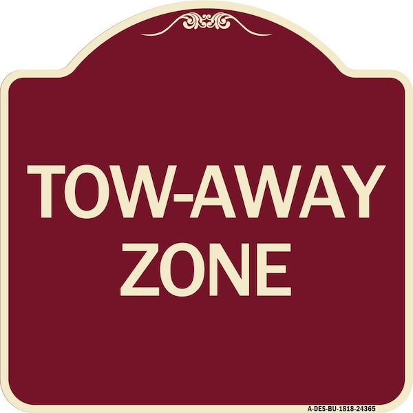 Designer Series Sign-Tow-Away Zone, Burgundy Heavy-Gauge Aluminum Sign, 18" x 18", BU-1818-24365